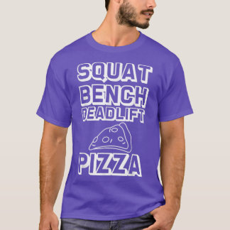 Squat Bench Deadlift Pizza — 30295273 T-Shirt