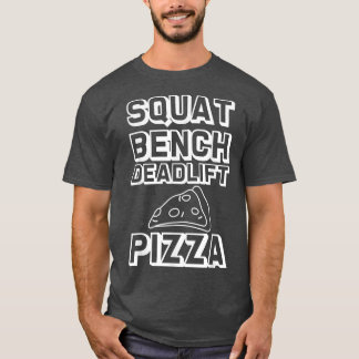 Squat Bench Deadlift Pizza ---5277 T-Shirt