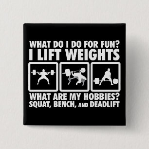 Squat, Bench, Deadlift - Powerlifting Motivational Pinback Button