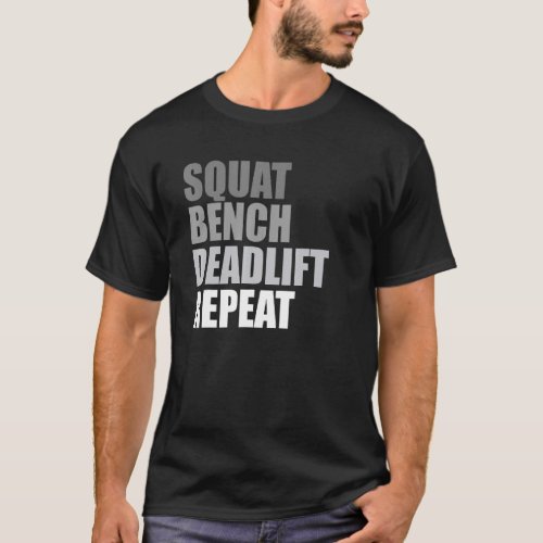 Squat Bench Deadlift Repeat Powerlifting Weightlif T_Shirt