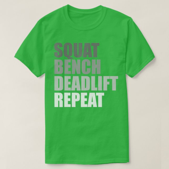Squat Bench Deadlift Repeat Powerlifting Weightlif T-Shirt (Design Front)