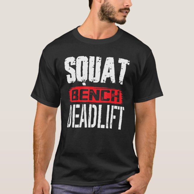 Squat Bench Deadlift Workout Powerlifting Weightli T-Shirt (Front)