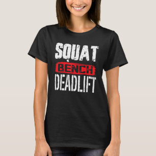 Squat Bench Deadlift Workout Powerlifting Weightli T-Shirt