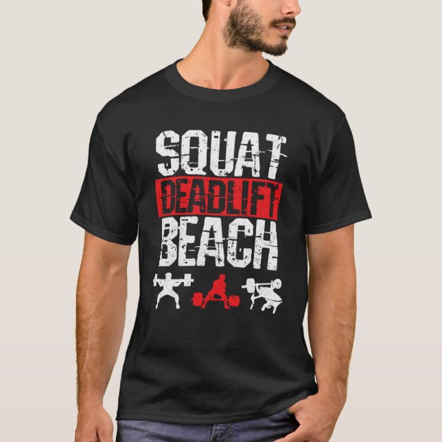 Squat Deadlift Beach Workout Summer Gym T-Shirt (Front)