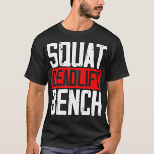 Squat Deadlift Bench Weightlifting Powerlifting T-Shirt