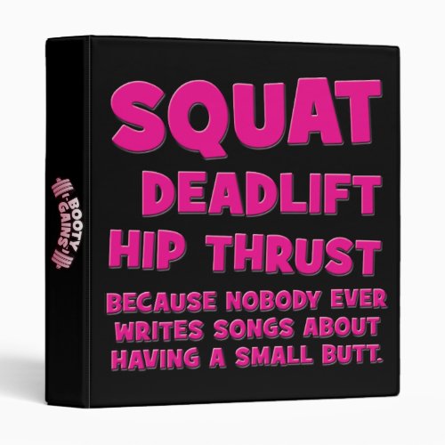 Squat Deadlift Hip Thrust Booty Gains_ Womens 3 Ring Binder