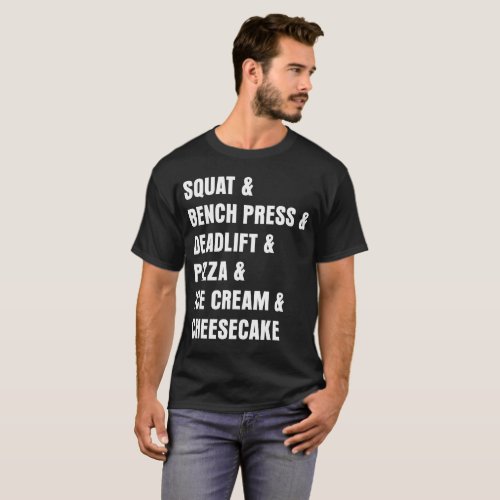 Squat Deadlift Pizza Ice Cream Cheese Cake T_Shirt