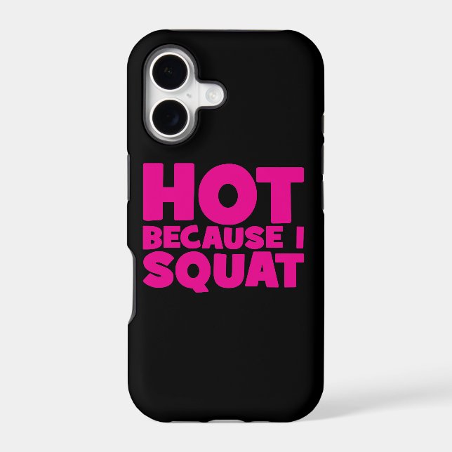 Squat - Hot Because I Squat, Women's Funny Workout Iphone Case (Back)