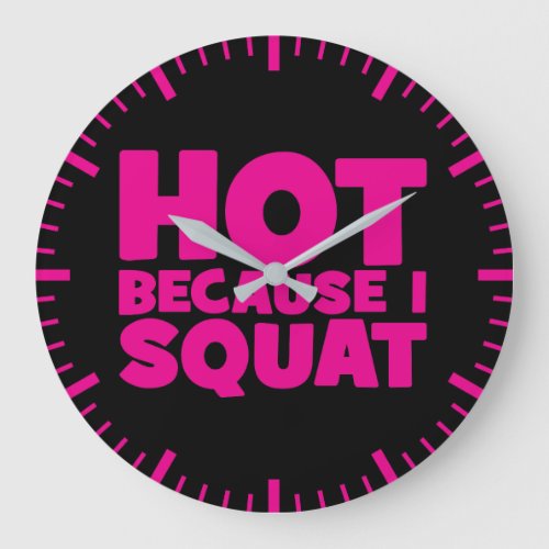 Squat _ Hot Because I Squat Womens Funny Workout Large Clock