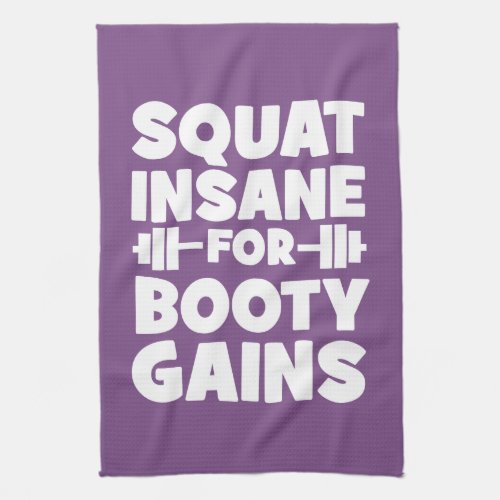 Squat Insane For Booty Gains _ Womens Funny Gym Kitchen Towel