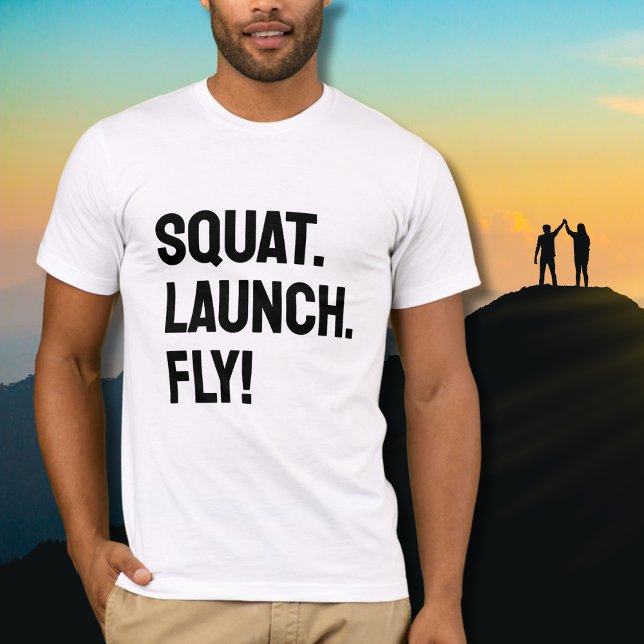 SQUAT. LAUNCH. FLY! Bold Motivational Minimalist  T-Shirt (Creator Uploaded)