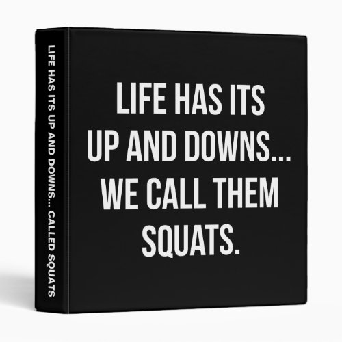 Squat Lifes Up And Downs Leg Day Funny Novelty 3 Ring Binder