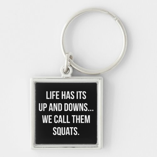 Squat Lifes Up And Downs Leg Day Funny Novelty Keychain