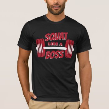 Squat Like A Boss Red Barbells Fitness Training T-shirt by tattooWears at Zazzle