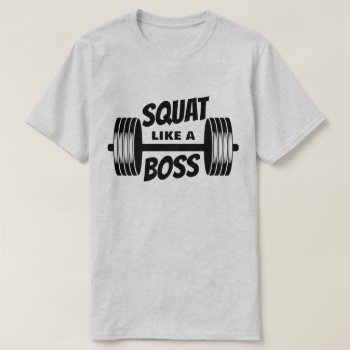 Squat Like A Boss Simple Barbell Fitness Training T-shirt by tattooWears at Zazzle