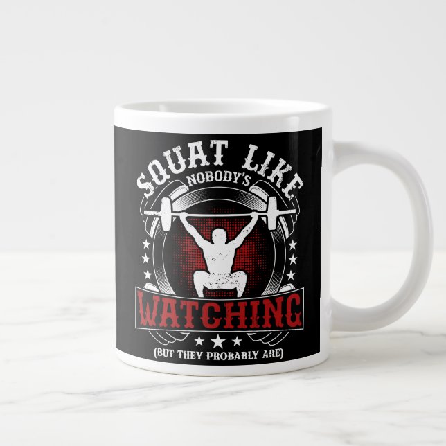 Squat Like Nobody's Watching Fitness Gym Workout Giant Coffee Mug (Right)