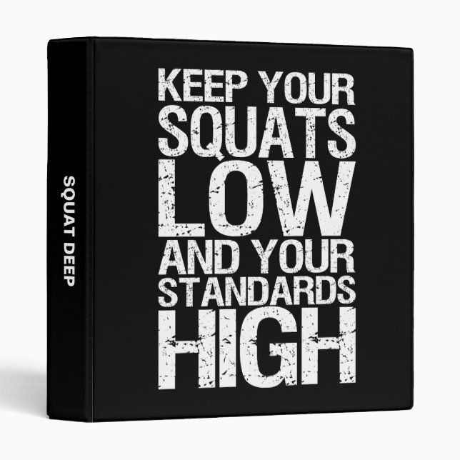 Squat Low - Bodybuilding Workout Motivational 3 Ring Binder (Front/Spine)