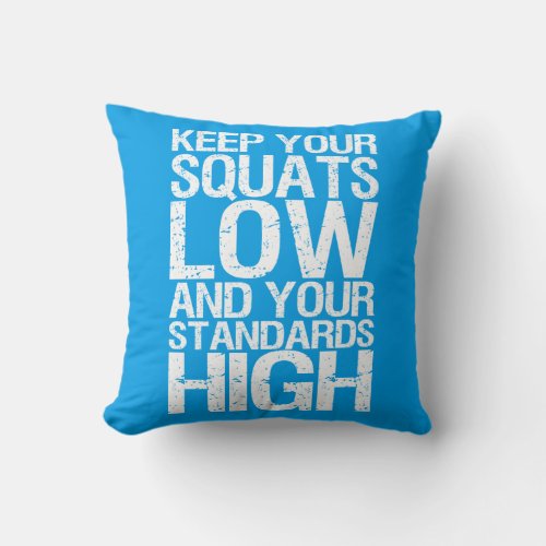 Squat Low _ Bodybuilding Workout Motivational Throw Pillow