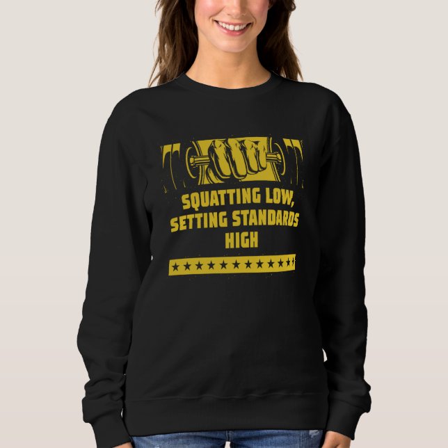 Squat Low Set Standards High Workout Motivational  Sweatshirt (Front)