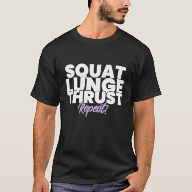 Squat, Lunge Thrust, Repeat! T-Shirt (Front)