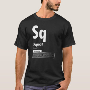 Squat - Periodic Table - Funny Gym Meme T-Shirt