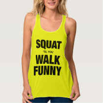Squat 'Til You Walk Funny Tank Top