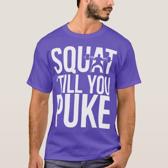 Squat till you puke T-Shirt (Front)