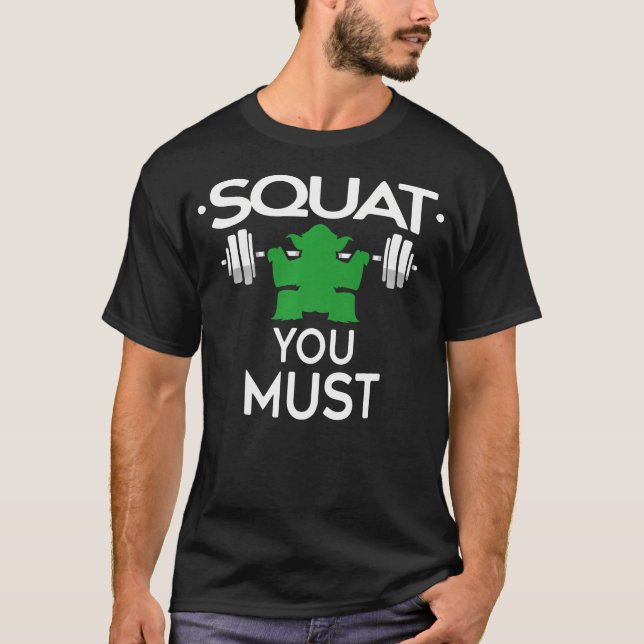 Squat You Must Funny Fitness Exercise Gym T-Shirt (Front)