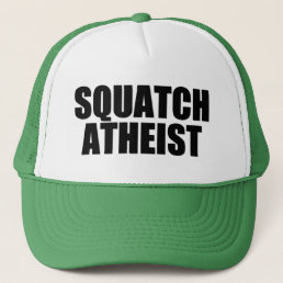 Squatch Atheist Trucker Hat