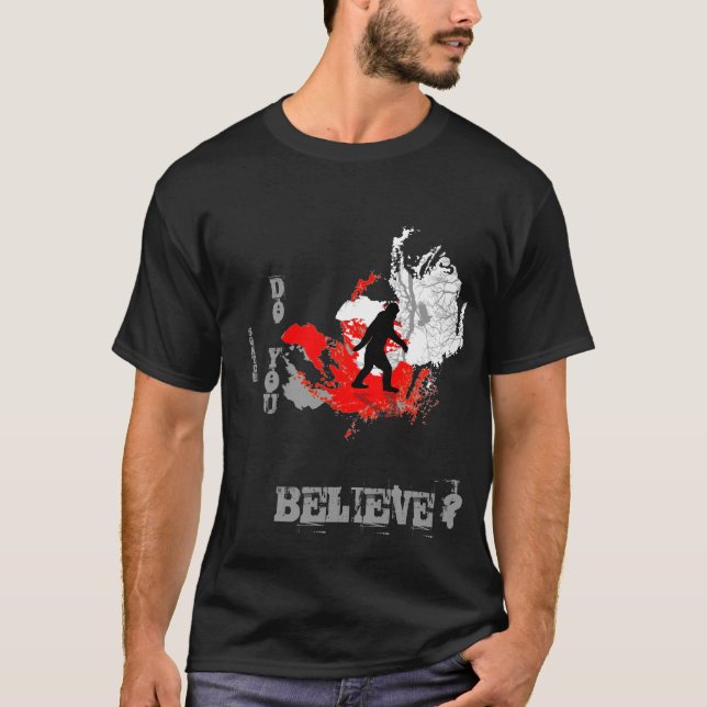 Squatch do you believe T-Shirt (Front)