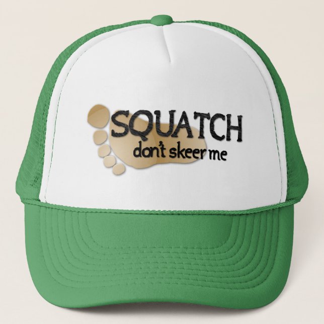 Squatch Don't Skeer Me Trucker Hat (Front)