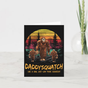 Squatch Like A Dad Way More Squatchy Funny Bigfoot Card