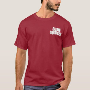 SQUATCH like a PRO in Bobo's GONE SQUATCHIN T-Shirt