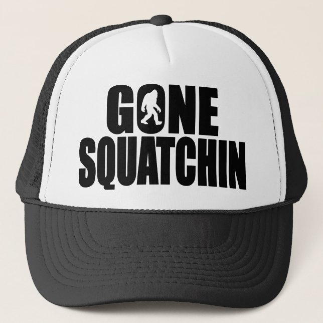 SQUATCH like a PRO in Bobo's GONE SQUATCHIN Trucker Hat (Front)