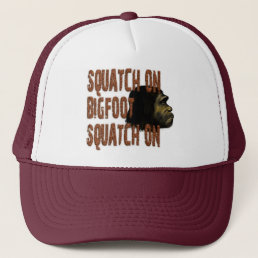 Squatch On Bigfoot...Squatch On Trucker Hat