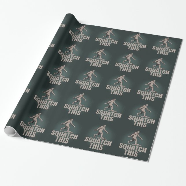 Squatch This Wrapping Paper (Unrolled)