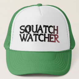 Squatch Watcher Trucker Hat