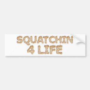 Squatchin For Life Bumper Sticker