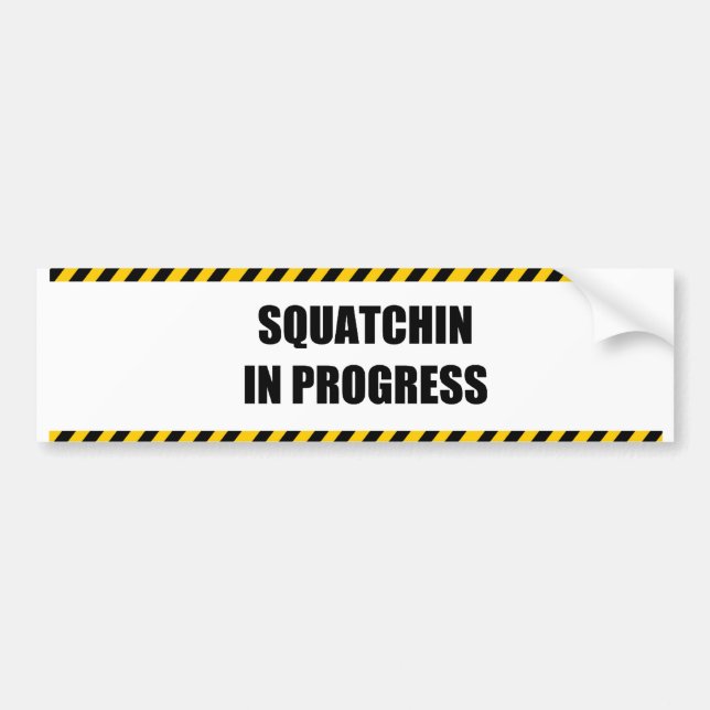 Squatchin in Progress Bumper Sticker (Front)