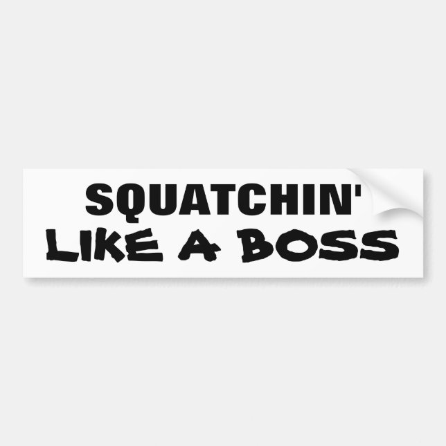 Squatchin' Like a Boss Bumper Sticker (Front)