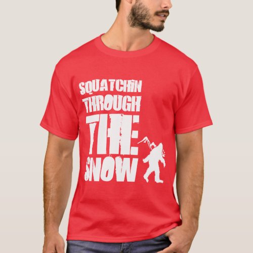 Squatchin through the snow T_Shirt