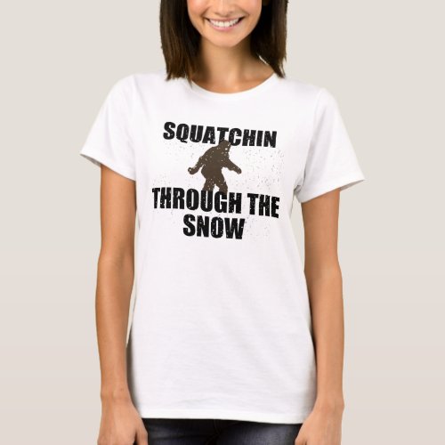 Squatchin Through The Snow T_shirt