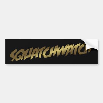 Squatchwatch Sasquatch Bumper Sticker by zarenmusic at Zazzle