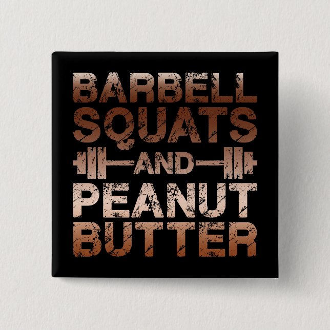 Squats and Peanut Butter - Bodybuliding Motivation Button (Front)
