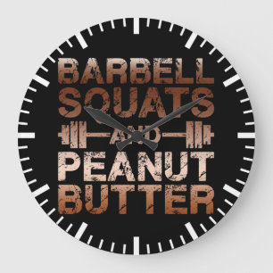 Squats and Peanut Butter - Bodybuliding Motivation Large Clock