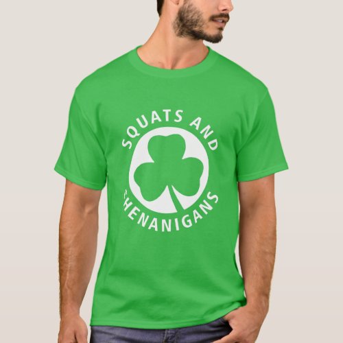 Squats And Shenanigans Shamrock St Patrick Day Wor T_Shirt