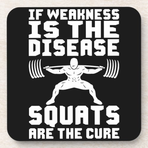 SQUATS ARE THE CURE _ Workout Motivational Beverage Coaster