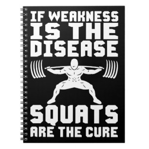 SQUATS ARE THE CURE - Workout Motivational Notebook
