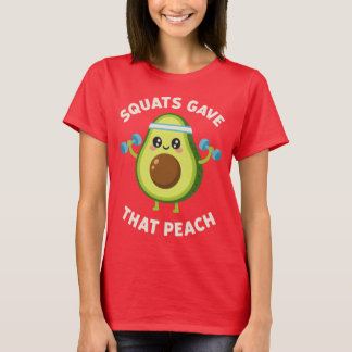 Squats Gave That Peach avocado Fitness Gym Humor T-Shirt
