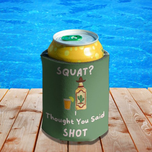 Squats I Thought You Said Shots Gym   Can Cooler